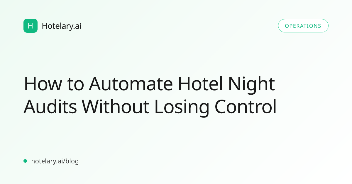 How to Automate Hotel Night Audits Without Losing Control