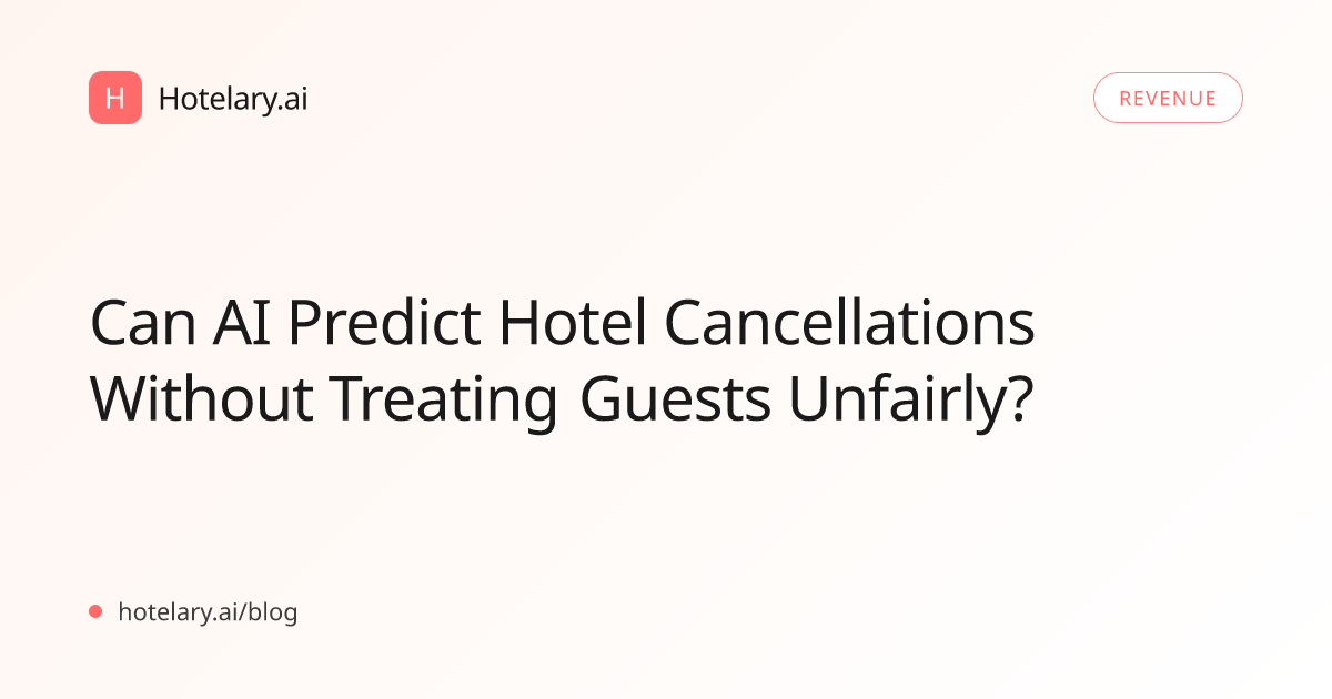 Can AI Predict Hotel Cancellations Without Treating Guests Unfairly?
