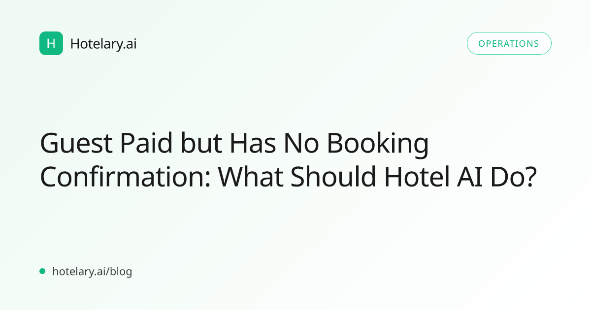 Guest Paid but Has No Booking Confirmation: What Should Hotel AI Do?