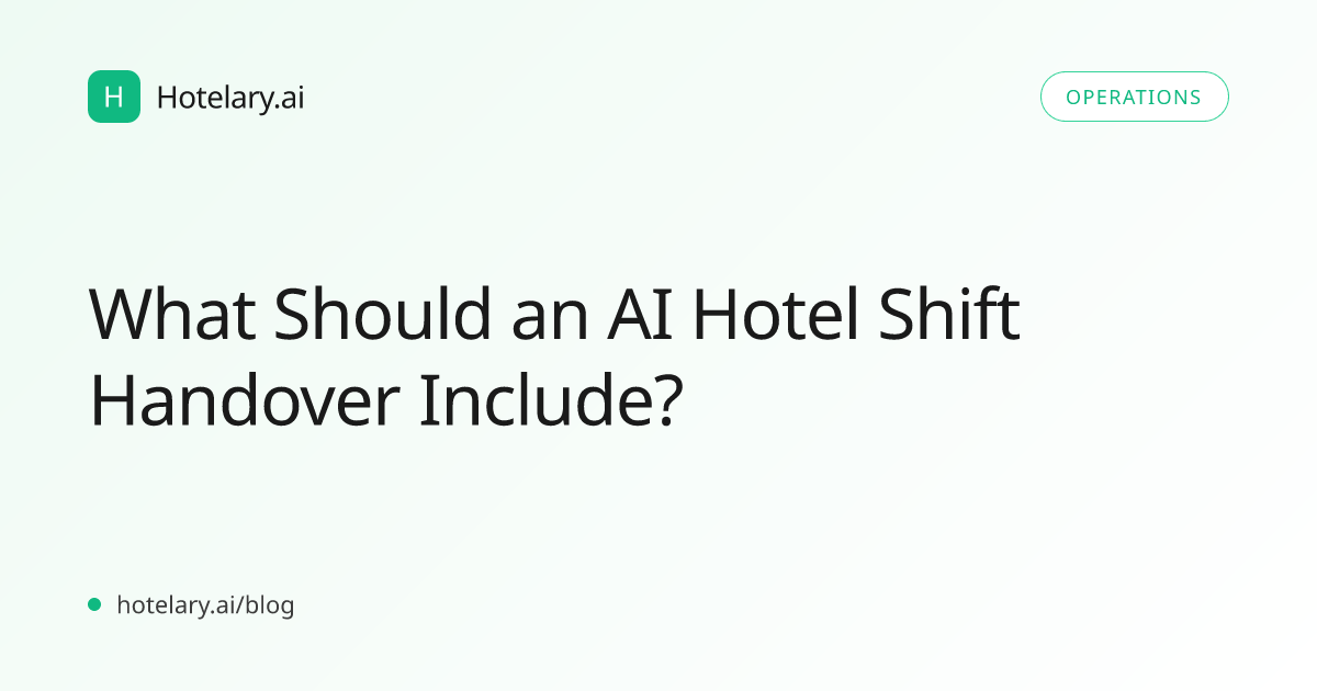What Should an AI Hotel Shift Handover Include?