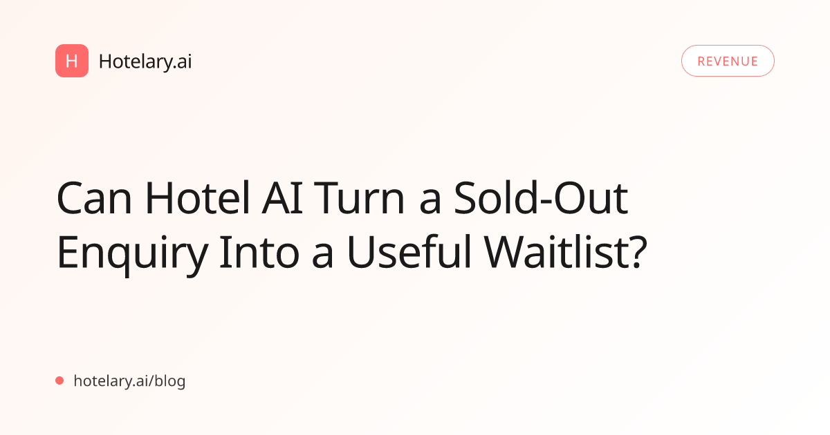 Can Hotel AI Turn a Sold-Out Enquiry Into a Useful Waitlist?