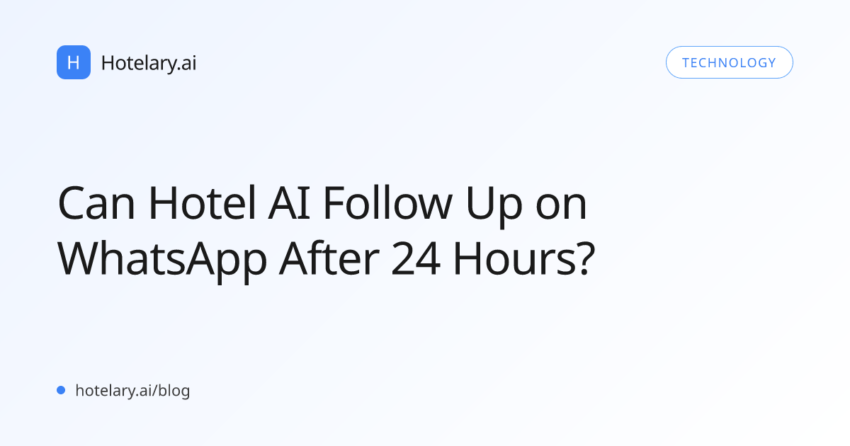 Can Hotel AI Follow Up on WhatsApp After 24 Hours?