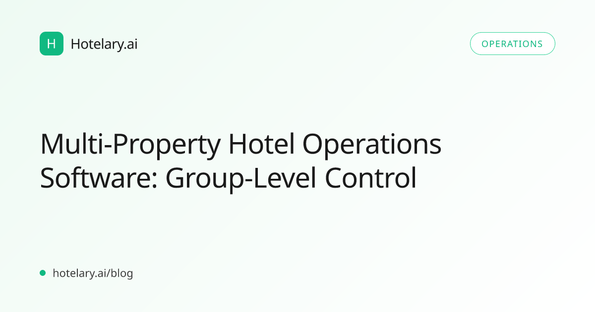 Multi-Property Hotel Operations Software: Group-Level Control